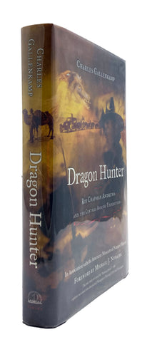 Dragon Hunter: Roy Chapman Andrews and the Central Asiatic Expeditions