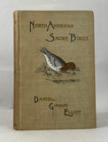North American Shore Birds: A History of the Snipes, Sandpipers, Plovers and their allies