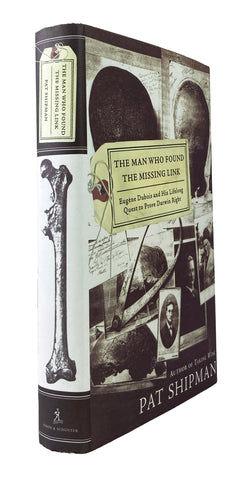 The Man Who Found the Missing Link: Eugene Dubois and His Lifelong Quest to Prove Darwin Right