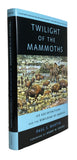 Twilight of the Mammoths: Ice Age Extinctions and the Rewilding of America