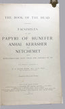 The Book of the Dead: Facsimiles of the Papyri of Hunefer, Anhai, Kerasher and Netchemet