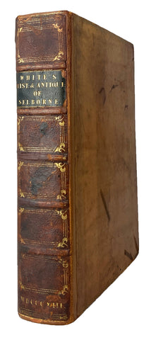 The Natural History and Antiquities of Selborne, in the county of Southampton, to which are added, The Naturalist's Calendar; observations on various parts of nature; and poems