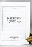 Di Tich Cham o Quang Nam: Vestiges Chams a Quang Nam Cham Relics in Quang Nam