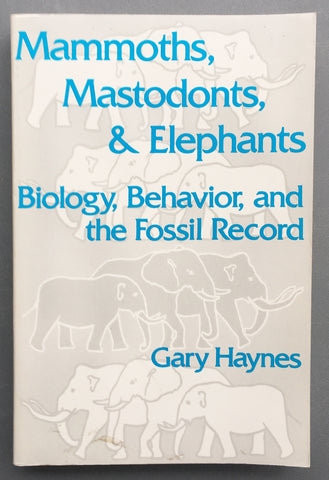 Mammoths, Mastodonts, and Elephants: Biology, Behavior and the Fossil Record