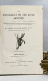 The Naturalist on the River Amazons. A record of adventures, habits of animals, sketches of Brazilian and Indian life, and aspects of nature under the Equator, during eleven years of travel