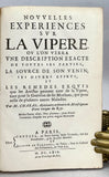 Nouvelles Experiences sur la Vipere, ou l'on verra une description exacte de toutes ses parties, la source de son venin ses divers effets, et les remedes exquis (the rare first edition, first issue)