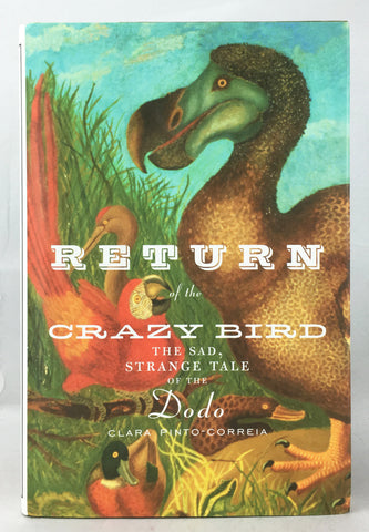 Return of the Crazy Bird: The Sad, Strange Tale of the Dodo